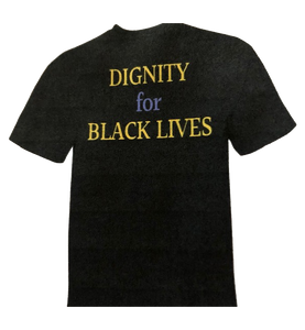 Dignity Black Lives Tee, Black